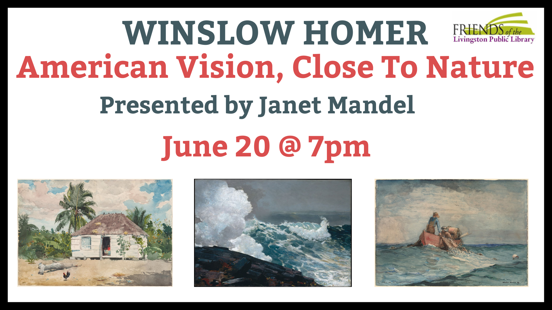 Winslow Homer American Vision, Close to Nature Livingston Public Library